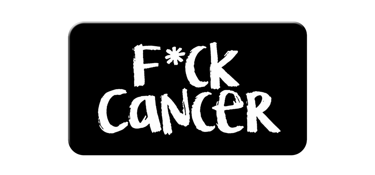 F*ck Cancer